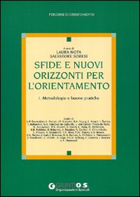 Sfide e nuovi orizzonti per l'orientamento. Vol. 1: Metodologie e buone pratiche