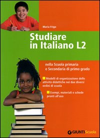 Studiare in Italiano L2. nella Scuola primaria e secondaria di primo grado