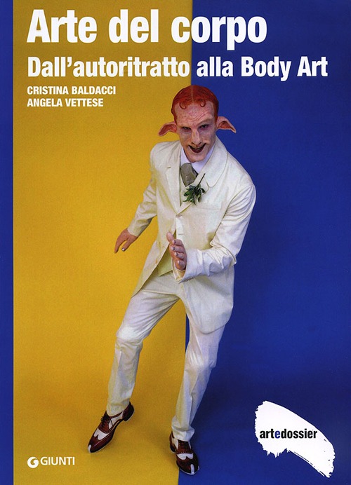 Arte del corpo. Dall'autoritratto alla body art