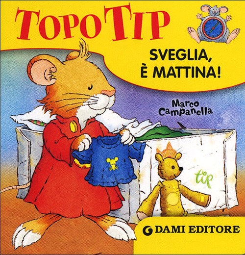 Topo Tip. Sveglia, è mattina! Ediz. illustrata