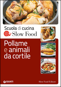 POLLAME E ANIMALI DA CORTILE - SCUOLA DI CUCINA SLOW FOOD