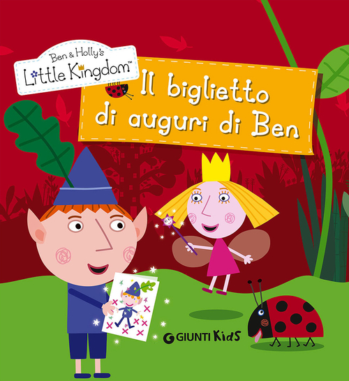 BIGLIETTO DI AUGURI DI BEN. BEN & HOLLY'S LITTLE KINGDOM (IL) - 9788809798328