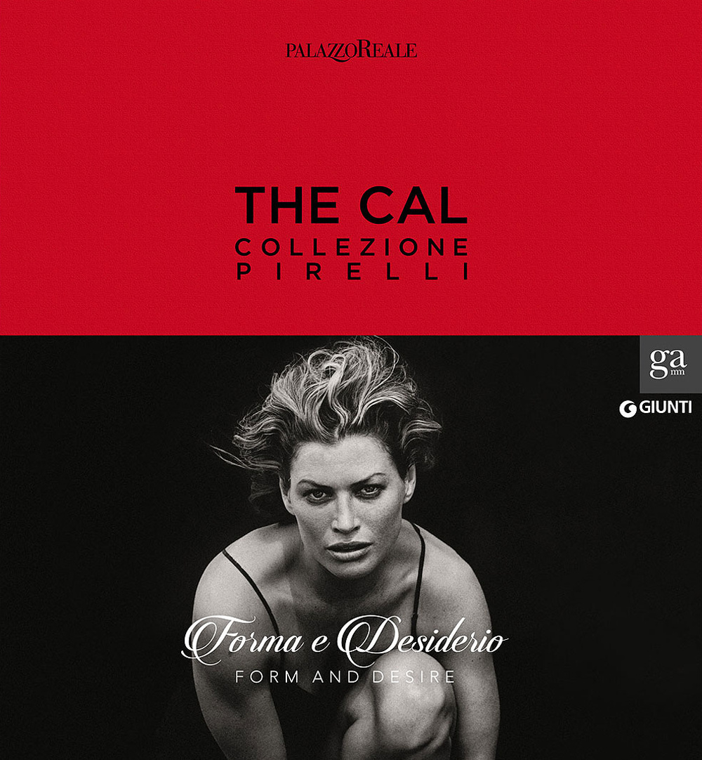 The Cal. Collezione Pirelli. Forma e desiderio. Form and desire. Ediz.italiana. Ediz. illustrata