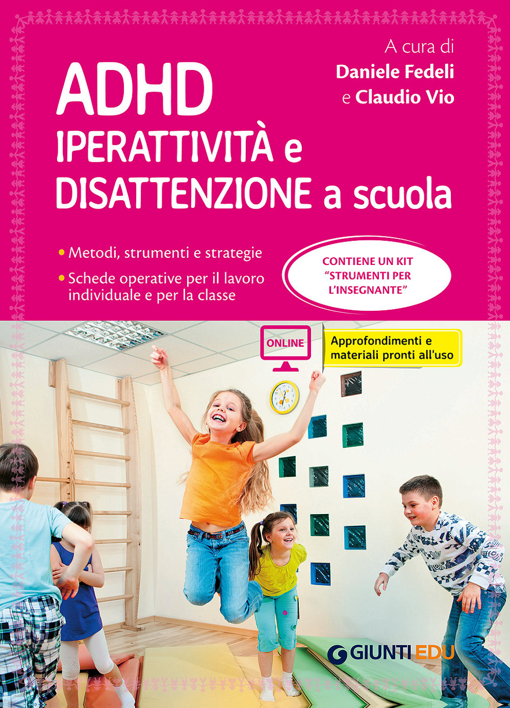 ADHD. Iperattività e disattenzione a scuola. Metodi, strumenti e strategie. Schede operative per il lavoro individuale e per la classe. Con Contenuto digitale per accesso online