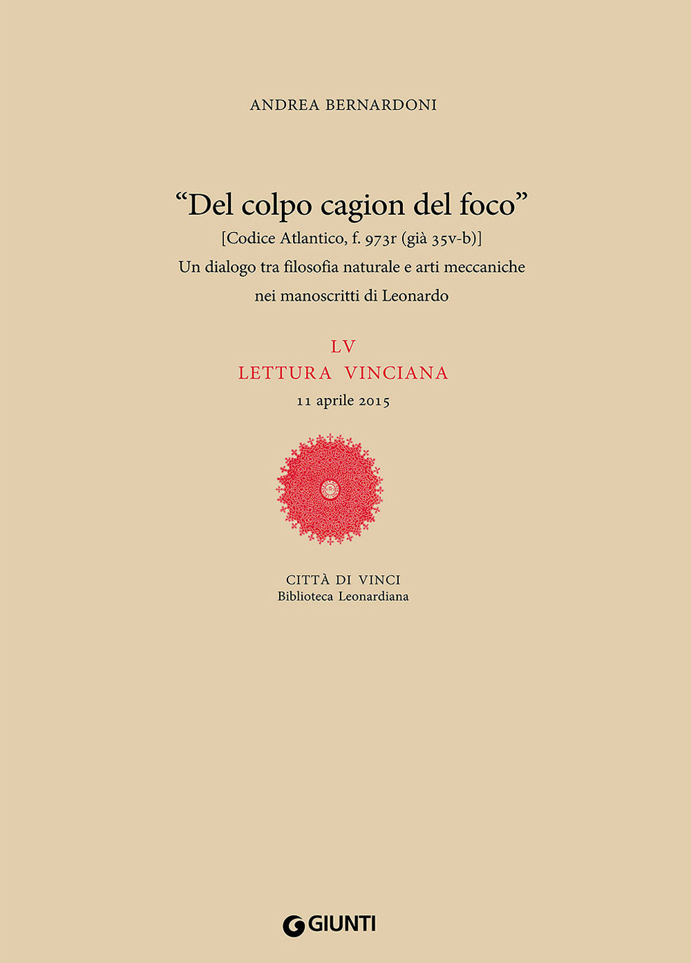 «Del colpo cagion del fuoco». Un dialogo tra filosofia naturale e arti meccaniche nei manoscritti di Leonardo. LV lettura vinciana