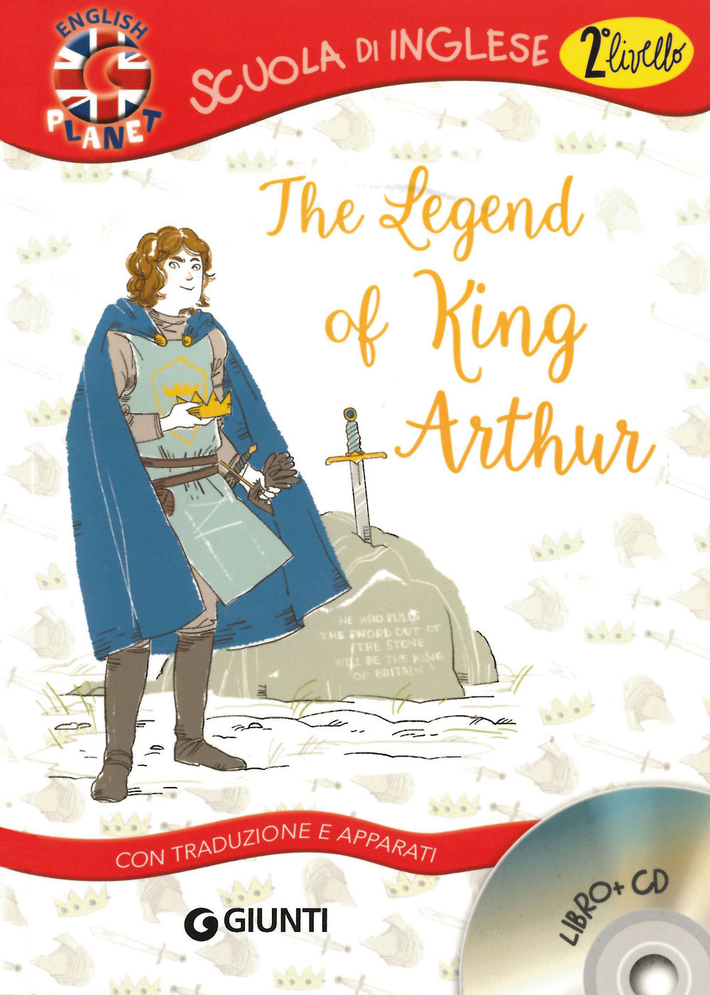 LEGEND OF KING ARTHUR. CON TRADUZIONE E DIZIONARIO. CON CD AUDIO (THE) - 9788809829541