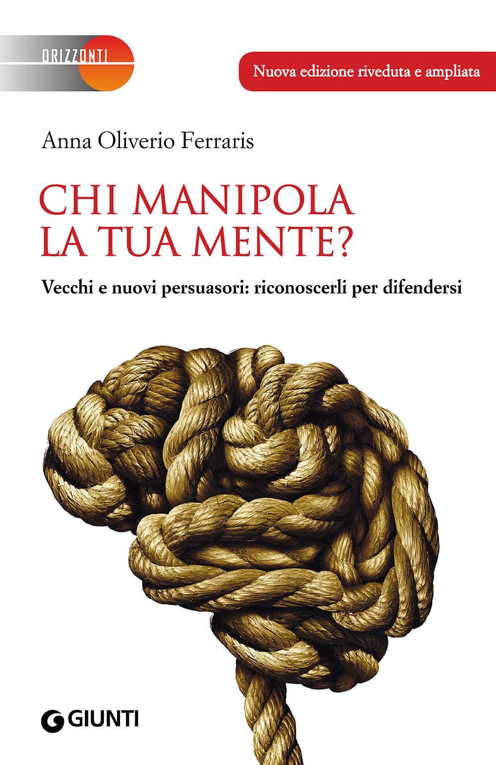 Chi manipola la tua mente? Vecchi e nuovi persuasori: riconoscerli per difendersi