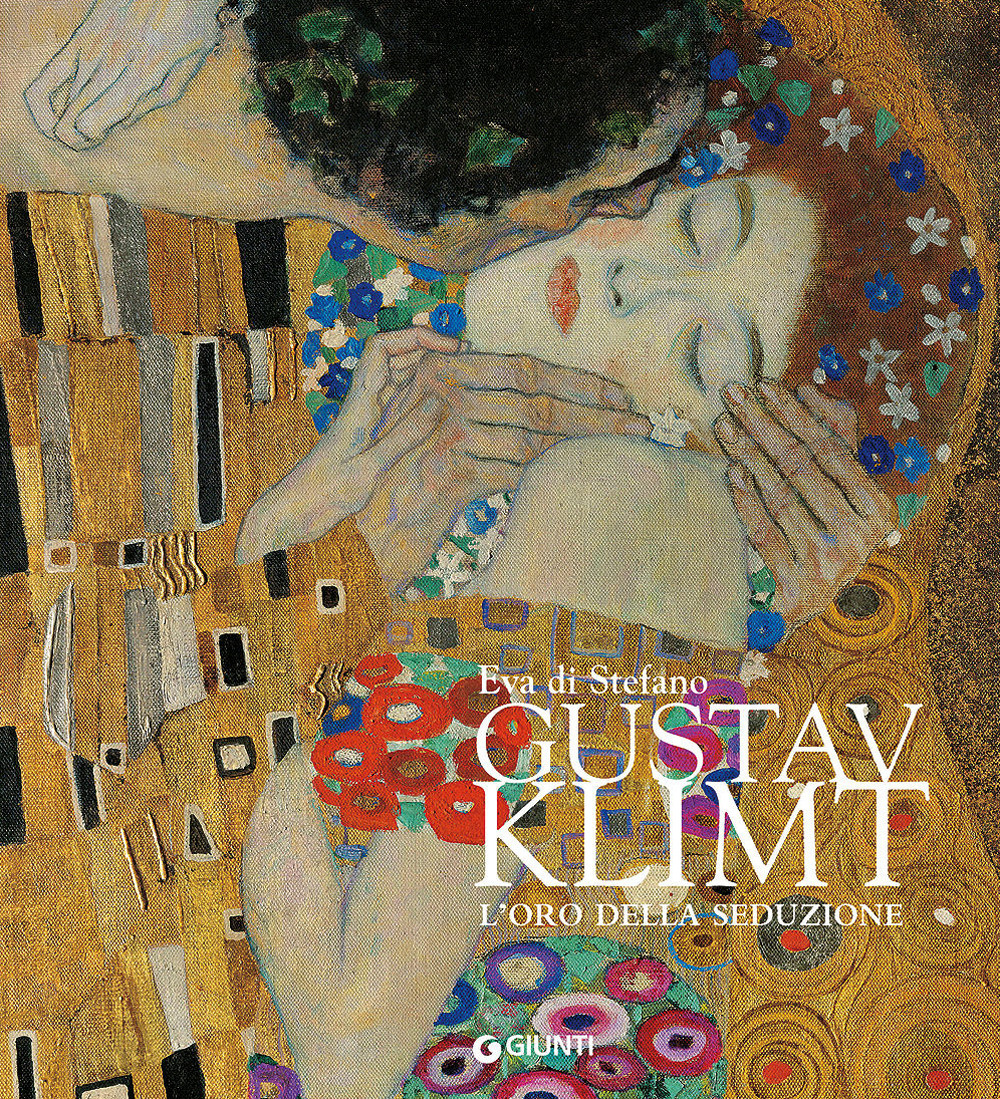 Gustav Klimt. L'oro della seduzione. Ediz. illustrata