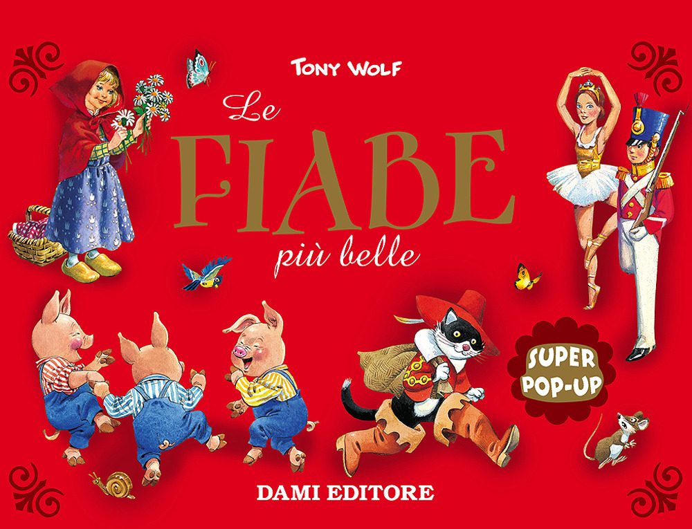 Le fiabe più belle. Super pop-up. Ediz. illustrata