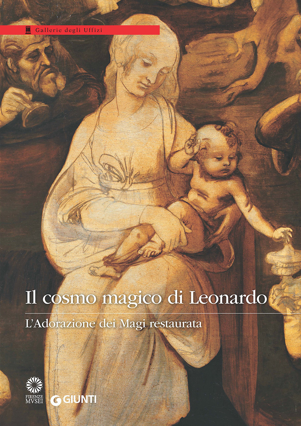 Il cosmo magico di Leonardo. L'Adorazione dei Magi restaurata. Ediz. a colori