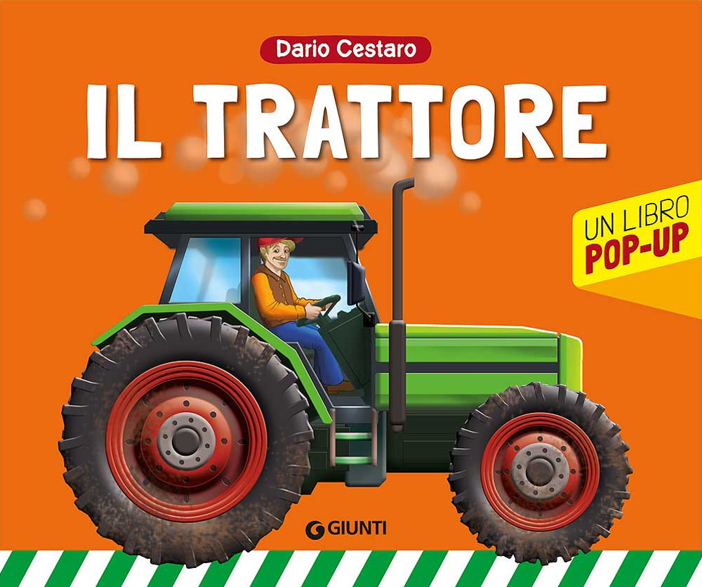 Il trattore. Un libro pop-up. Ediz. illustrata