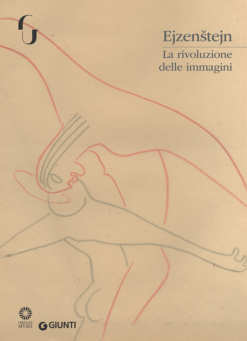 Ejzenstejn. La rivoluzione delle immagini. Catalogo della mostra (Firenze, 7 novembre 2017-7 gennaio 2018). Ediz. a colori