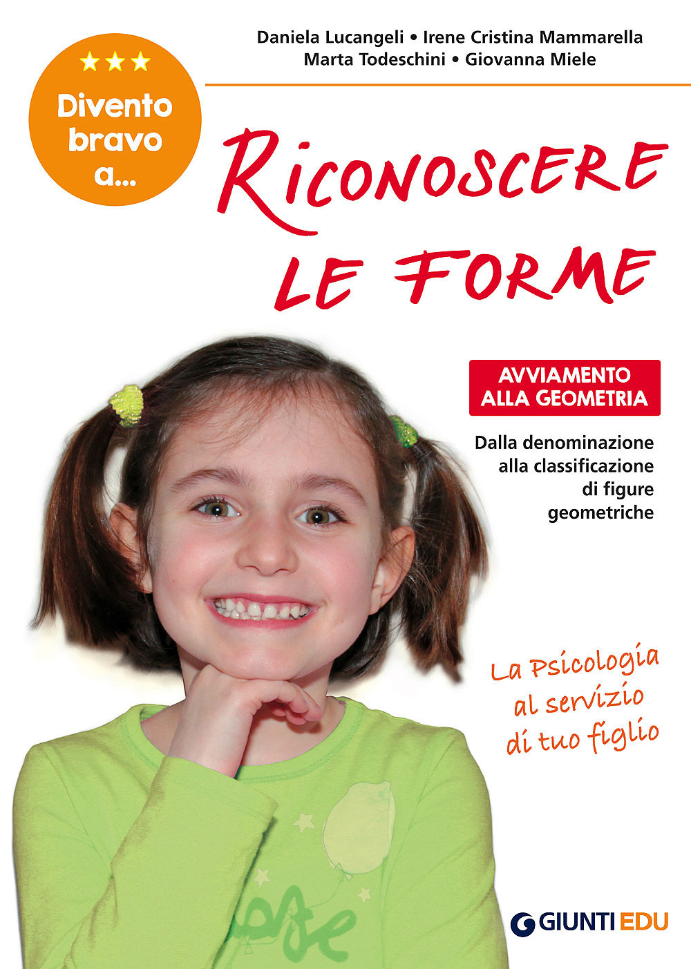 Divento bravo a... riconoscere le forme. Avviamento alla geometria. Dalla denominazione alla classificazione di figure geometriche