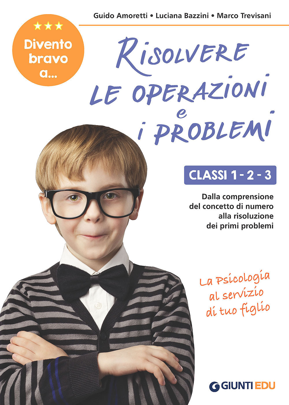 Divento bravo a... risolvere le operazioni e i problemi. Classi 1-2-3. Dalla comprensione del concetto di numero alla risoluzione dei primi problemi