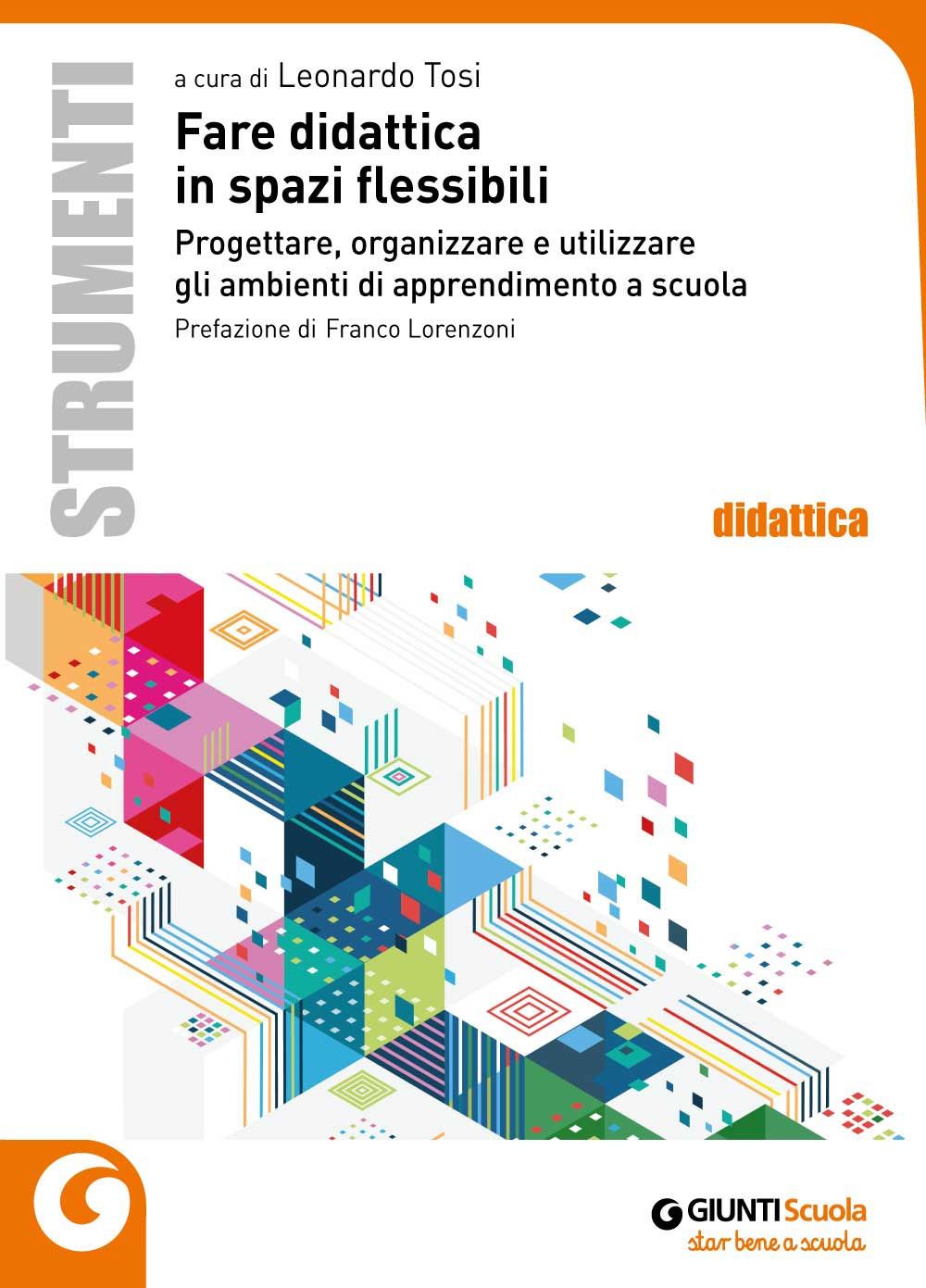 Fare didattica in spazi flessibili. Progettare, allestire e utilizzare ambienti di apprendimento