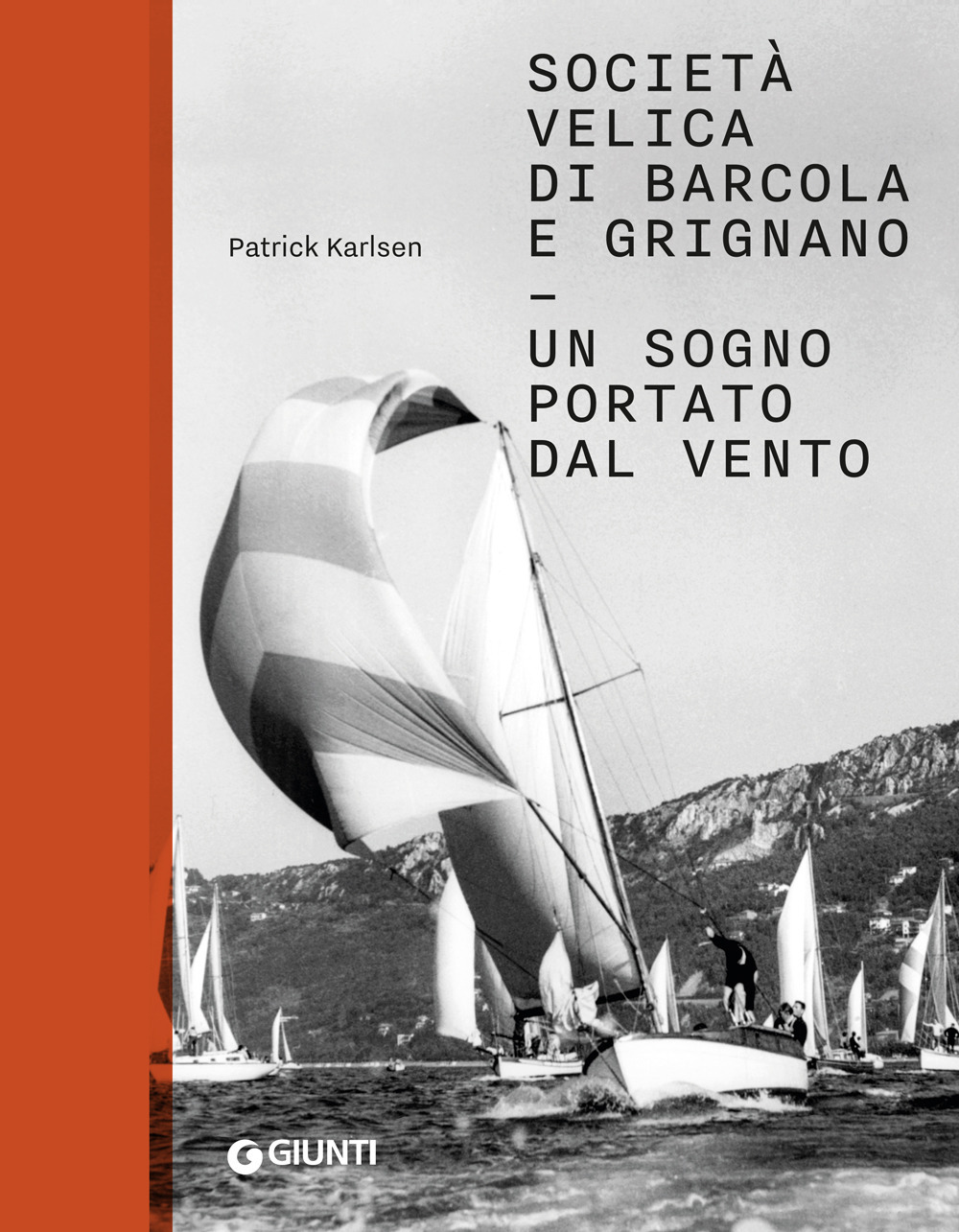 Società velica di Barcola e Grignano. Un sogno portato dal vento. Ediz. a colori