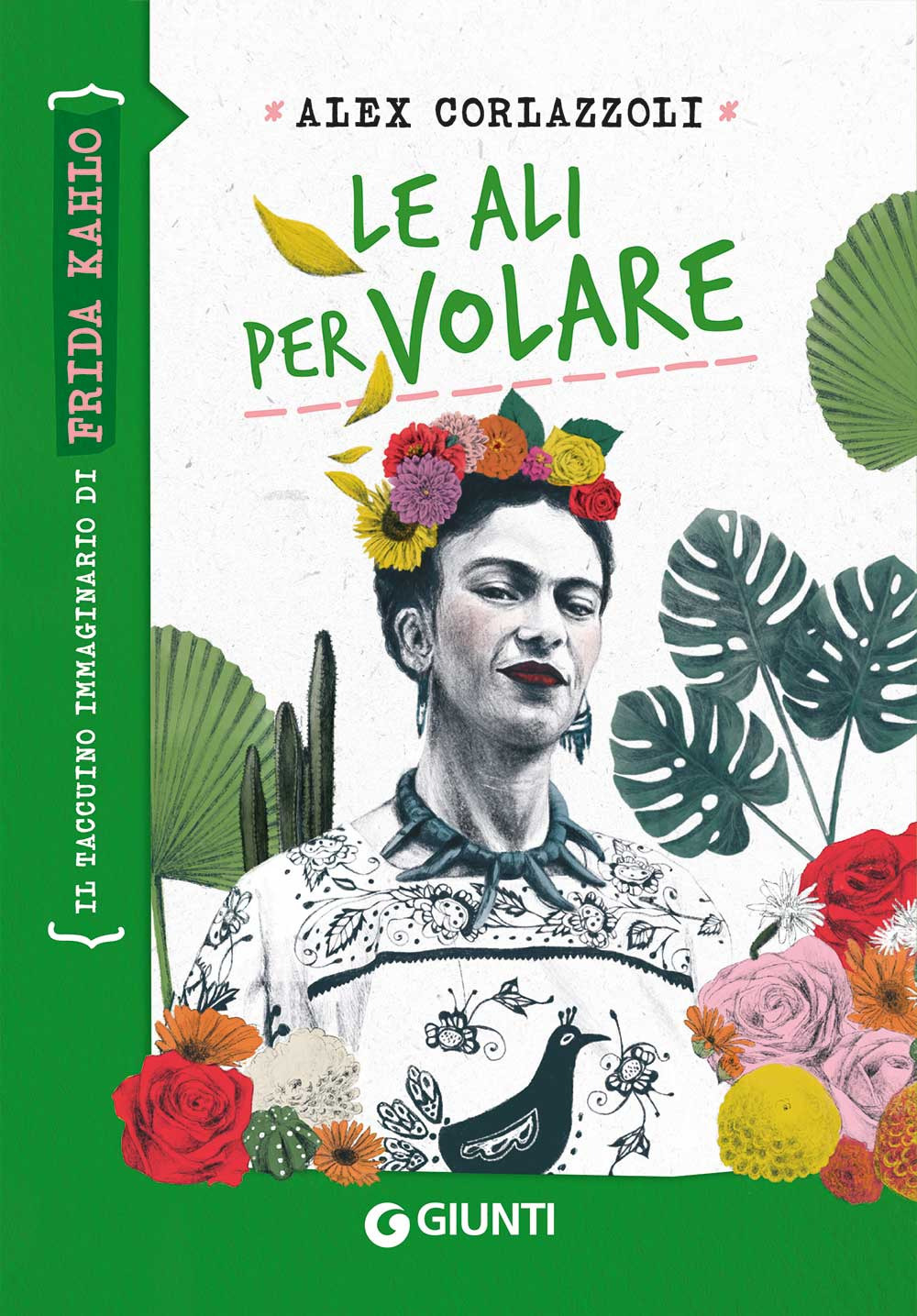 Le ali per volare. Il taccuino immaginario di Frida Kahlo