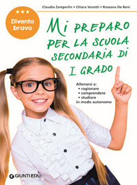 MI PREPARO PER LA SCUOLA SECONDARIA DI 1° GRADO. CL. 5° di DE BENI-ZAMPERLIN