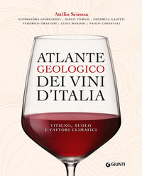ATLANTE GEOLOGICO DEI VINI D\'ITALIA - VITIGNO SUOLO E FATTORI CLIMATICI di SCIENZA ATTILIO