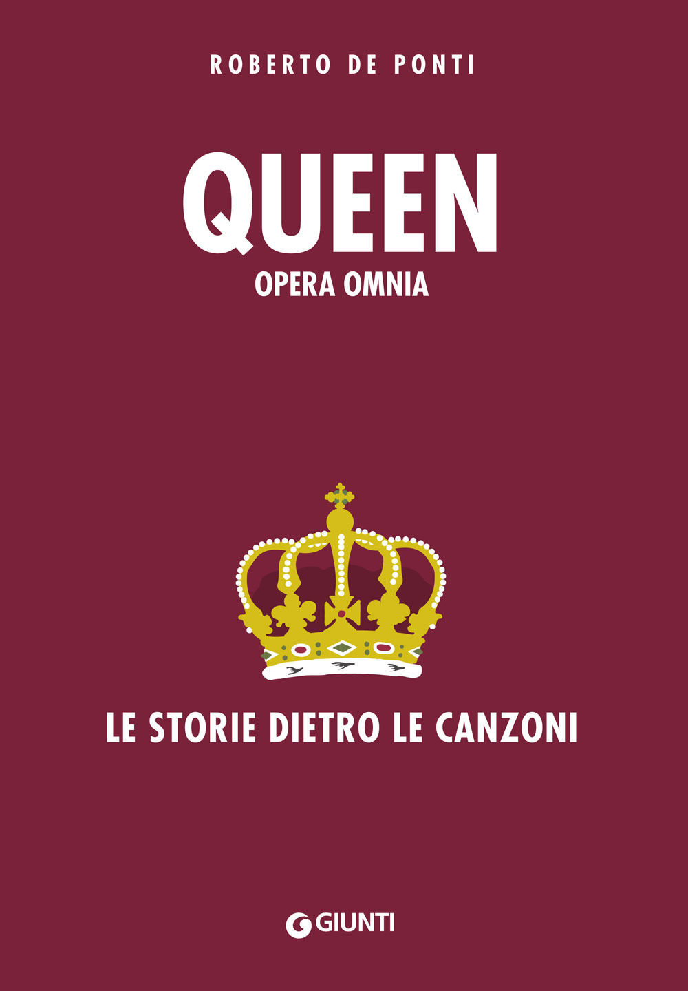 Queen. Opera omnia. Le storie dietro le canzoni