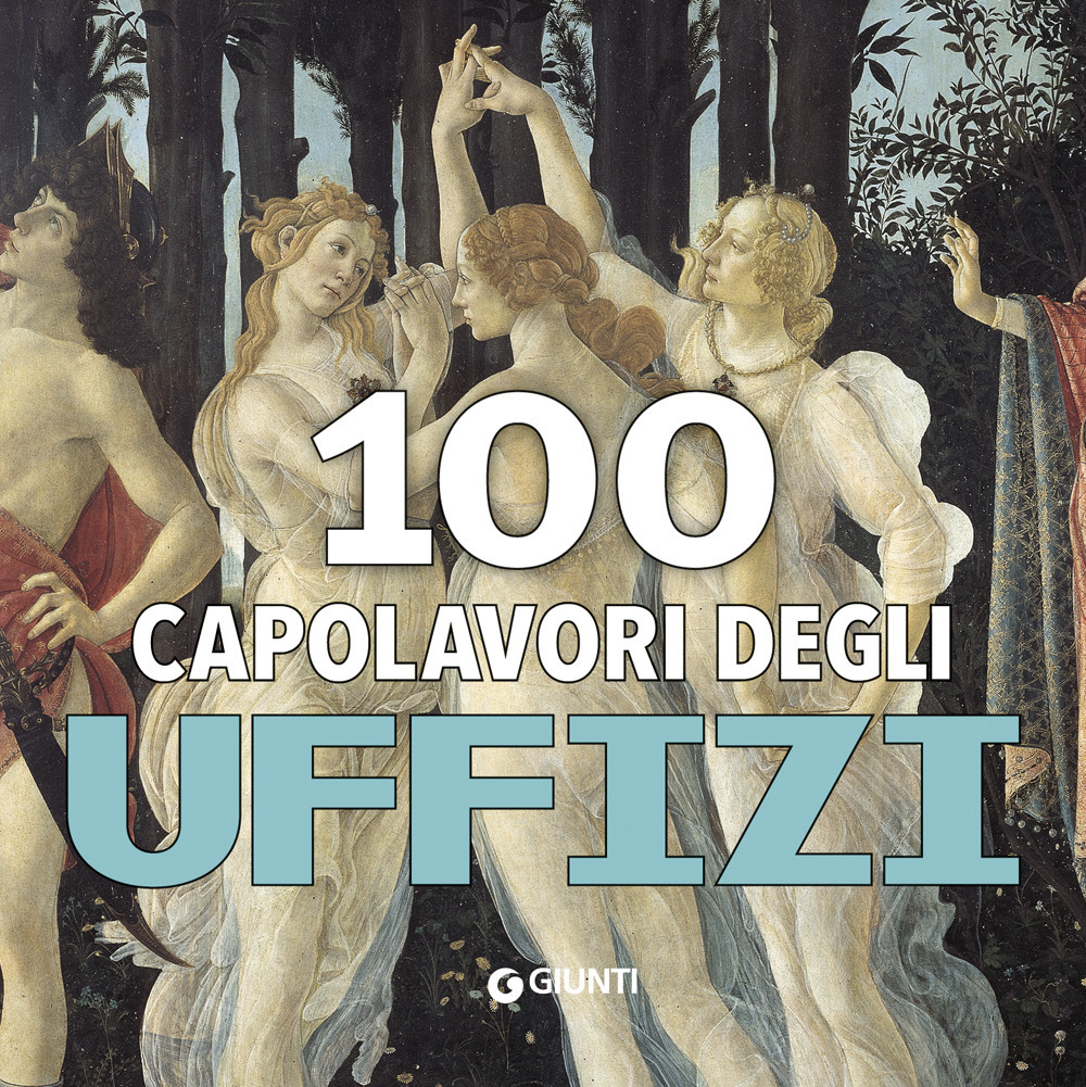 100 capolavori. Uffizi. Ediz. a colori