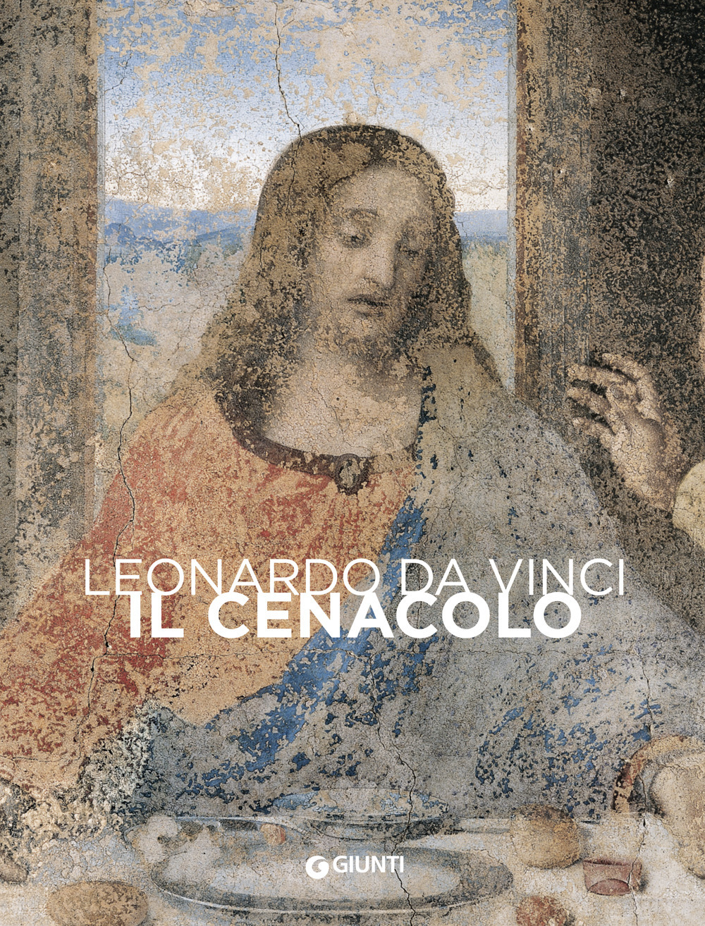 Leonardo da Vinci. Il Cenacolo