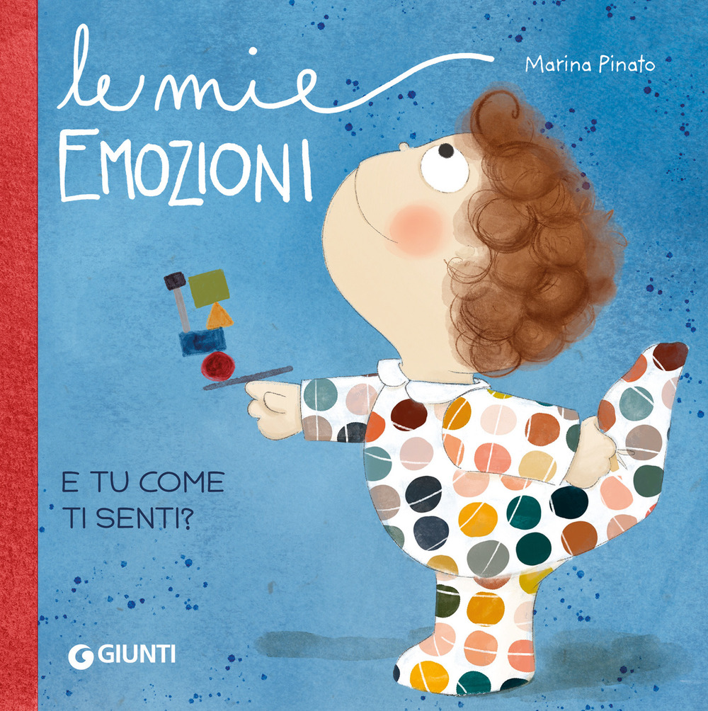 Le mie emozioni. E tu... come ti senti? Ediz. a colori