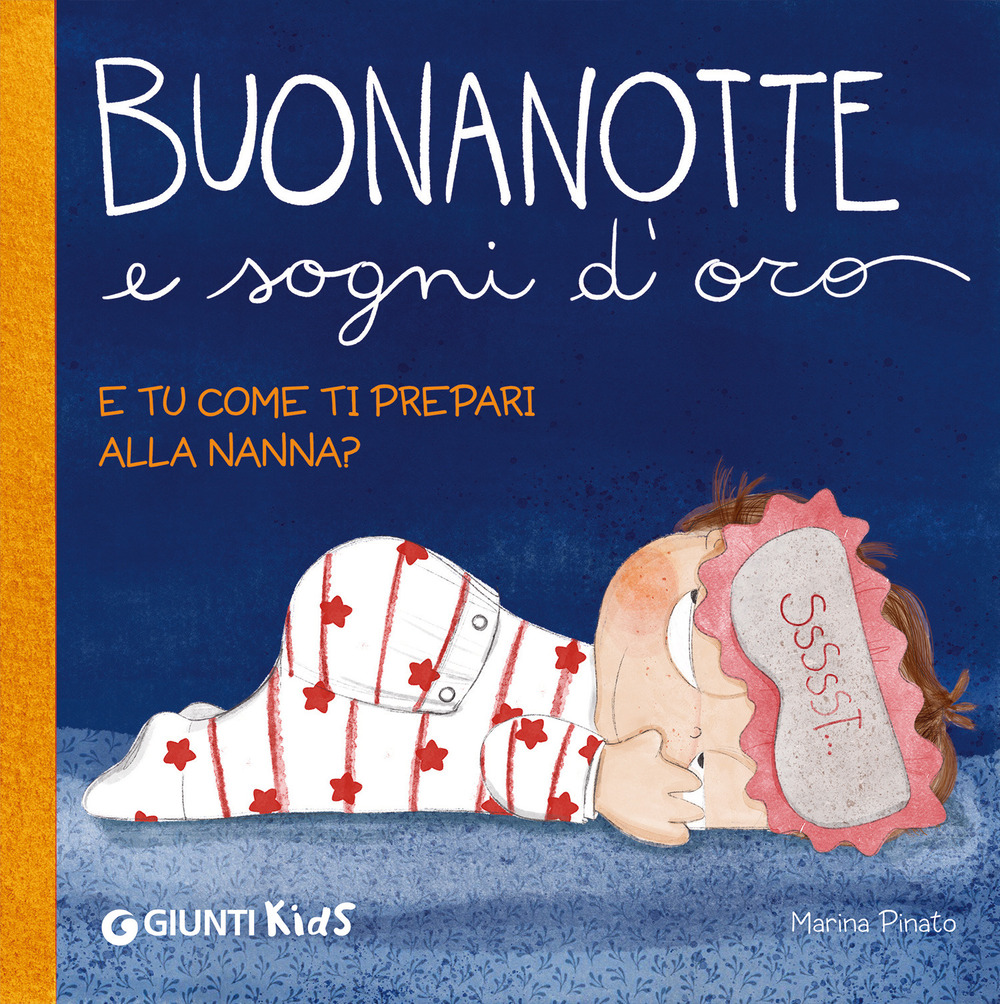 Buonanotte e sogni d'oro. E tu come ti prepari alla nanna? Ediz. a colori