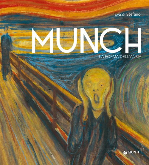 Munch. La forma dell'ansia. Ediz. a colori
