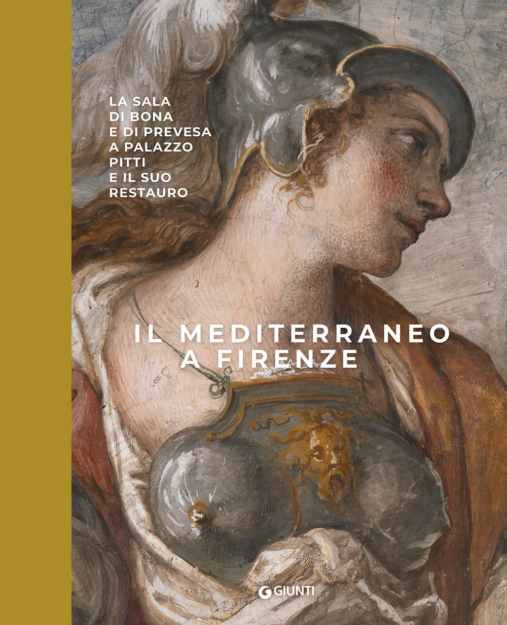 Il Mediterraneo a Firenze. La sala di Bona e di Prevesa a Palazzo Pitti e il suo restauro. Ediz. a colori