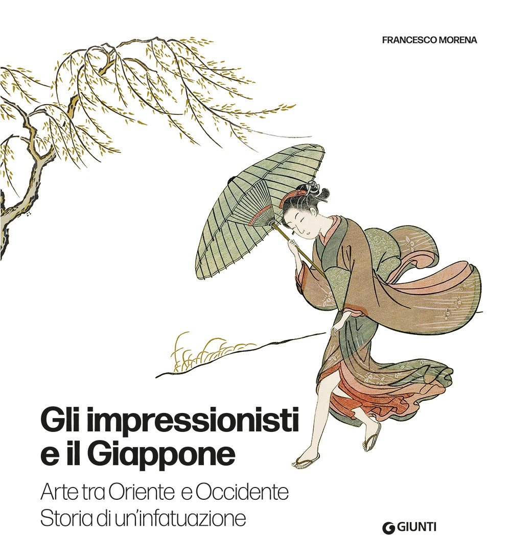 Gli impressionisti e il Giappone. Arte tra Oriente e Occidente. Storia di un'infatuazione. Ediz. a colori