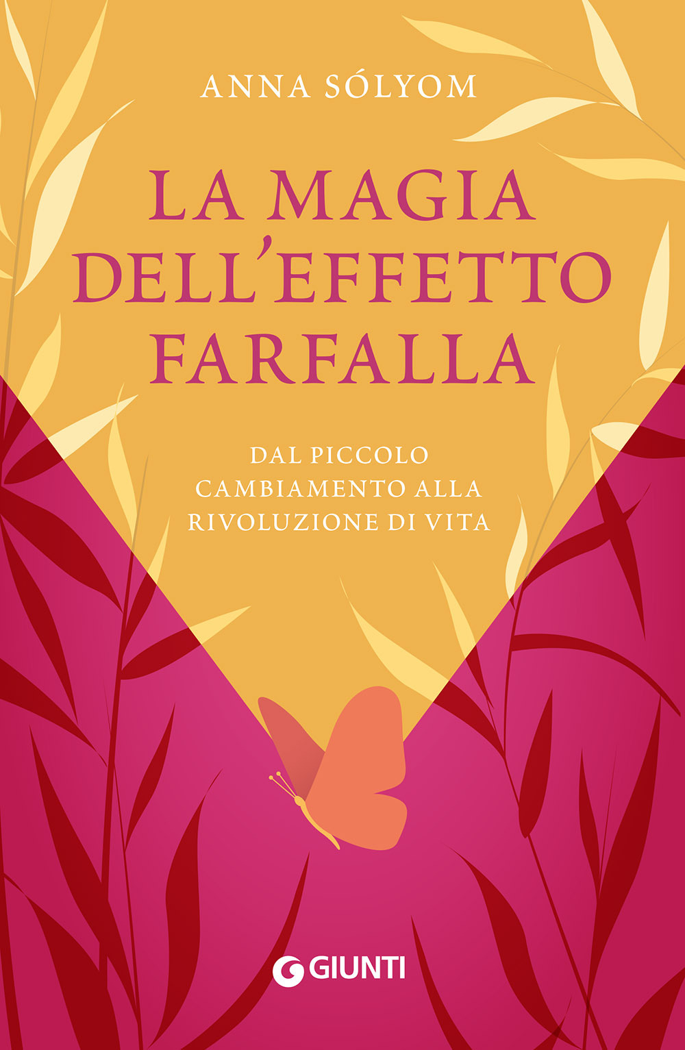 La magia dell'effetto farfalla. Dal piccolo cambiamento alla rivoluzione di vita