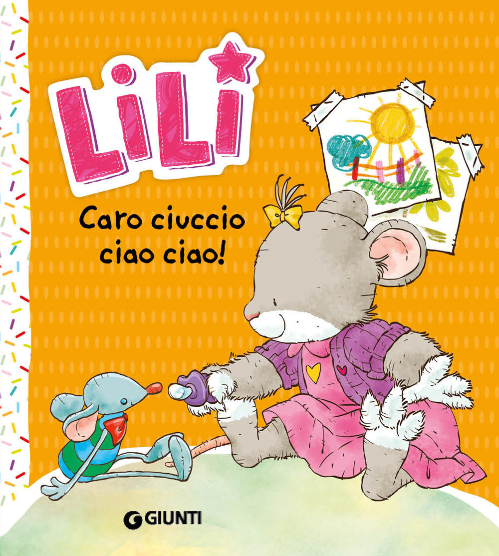 Caro ciuccio, ciao ciao! Lili. Ediz. a colori