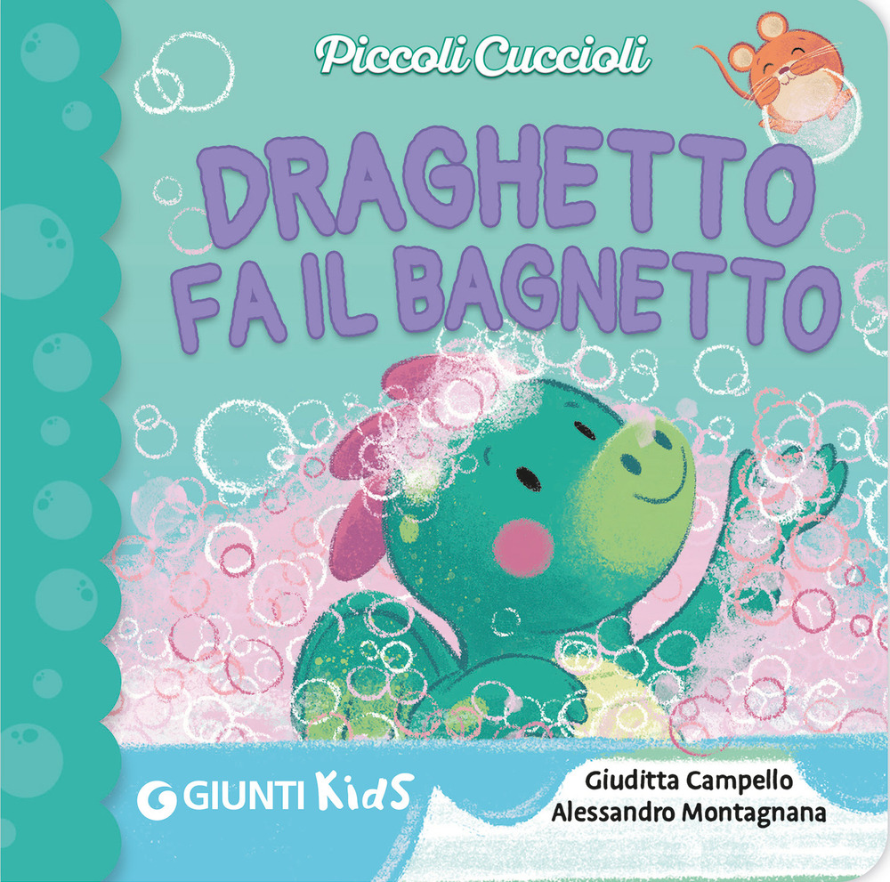 Draghetto fa il bagnetto! Piccoli cuccioli. Ediz. illustrata