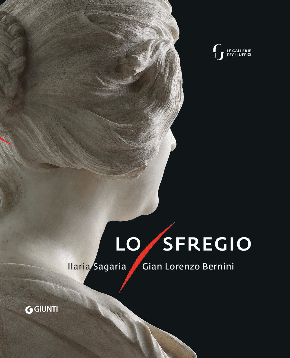 Lo sfregio. Gian Lorenzo Bernini/Ilaria Sagaria