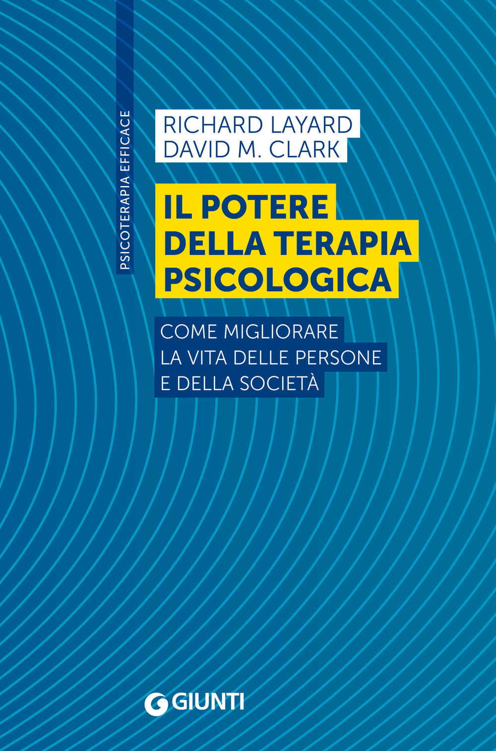 Il potere della terapia psicologica. Come migliorare la vita delle persone e della società