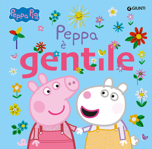 Peppa è gentile. Peppa Pig. Ediz. a colori