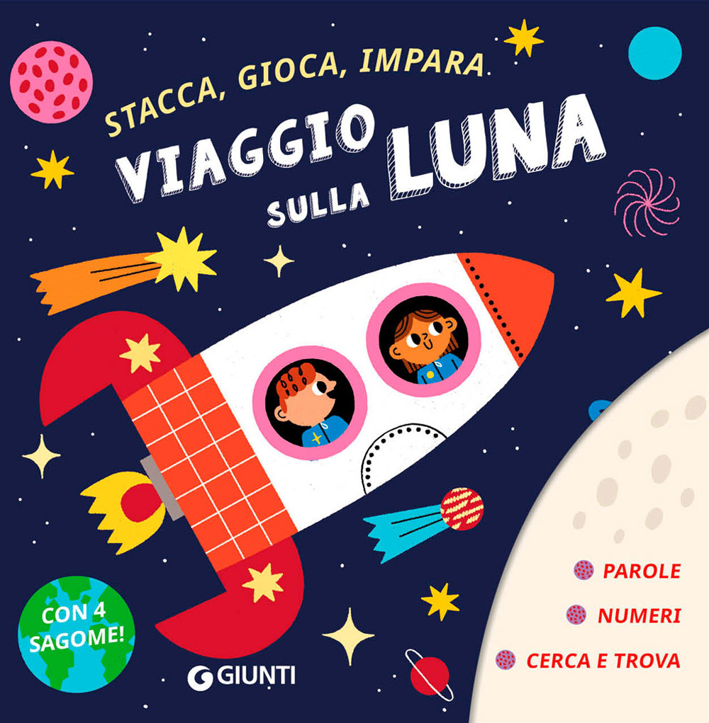 Viaggio sulla luna. Stacca, gioca, impara. Ediz. a colori. Con 4 sagome da staccare