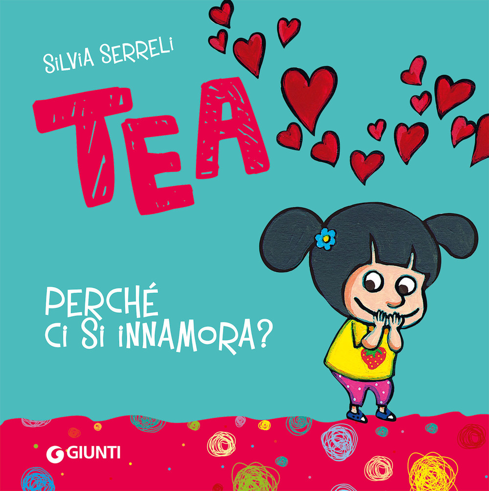 Perché ci si innamora? Tea. Ediz. a colori