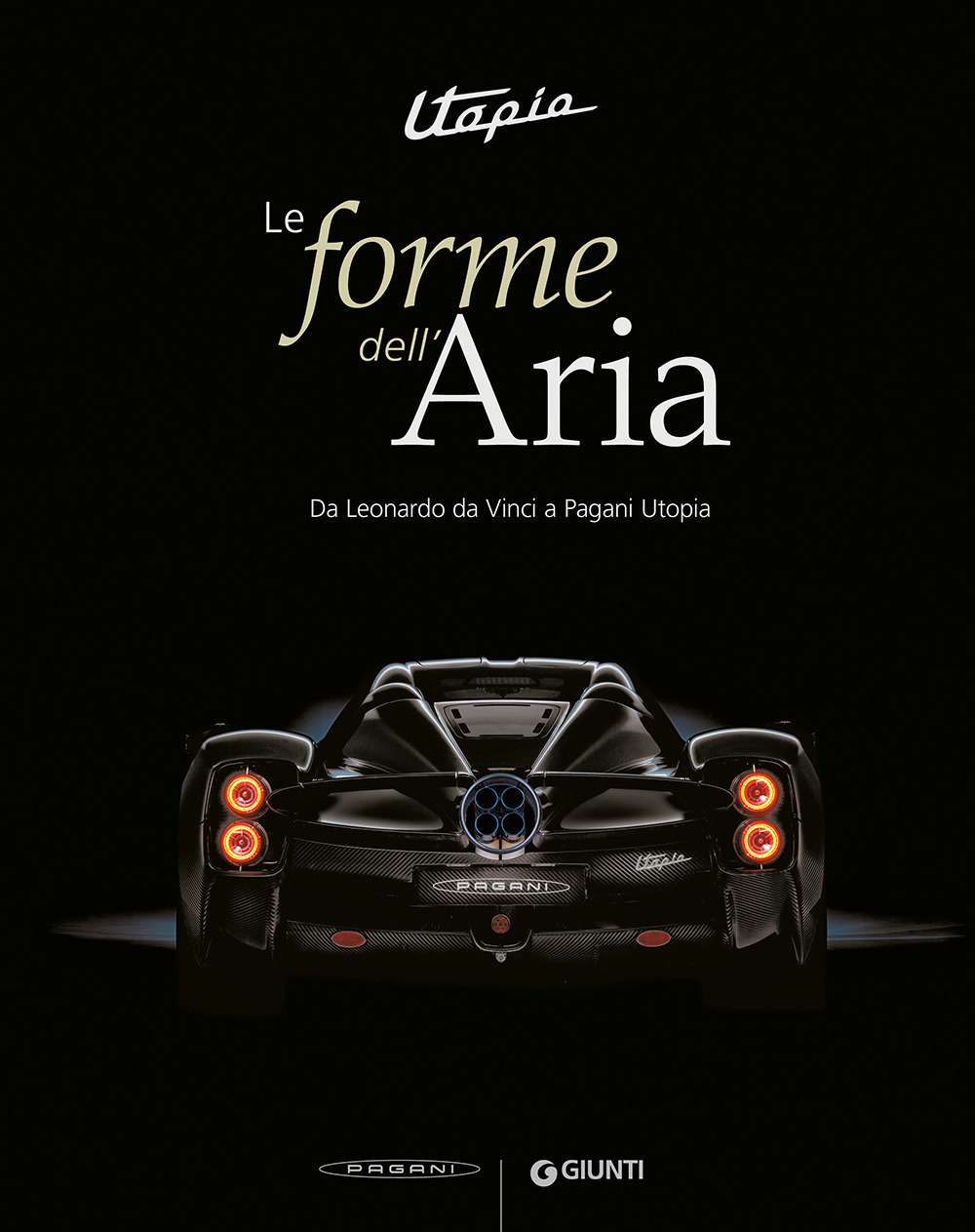Utopia. Le forme dell'aria. Da Leonardo Da Vinci a Pagani Utopia. Ediz. a colori
