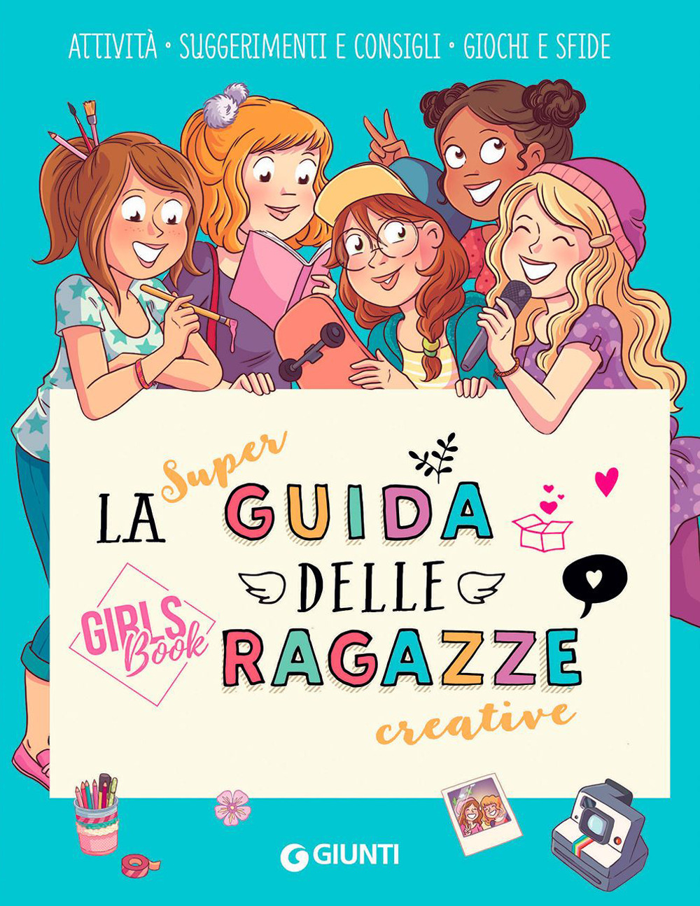 La super guida delle ragazze creative. Girls' book. Ediz. a colori. Ediz. a spirale