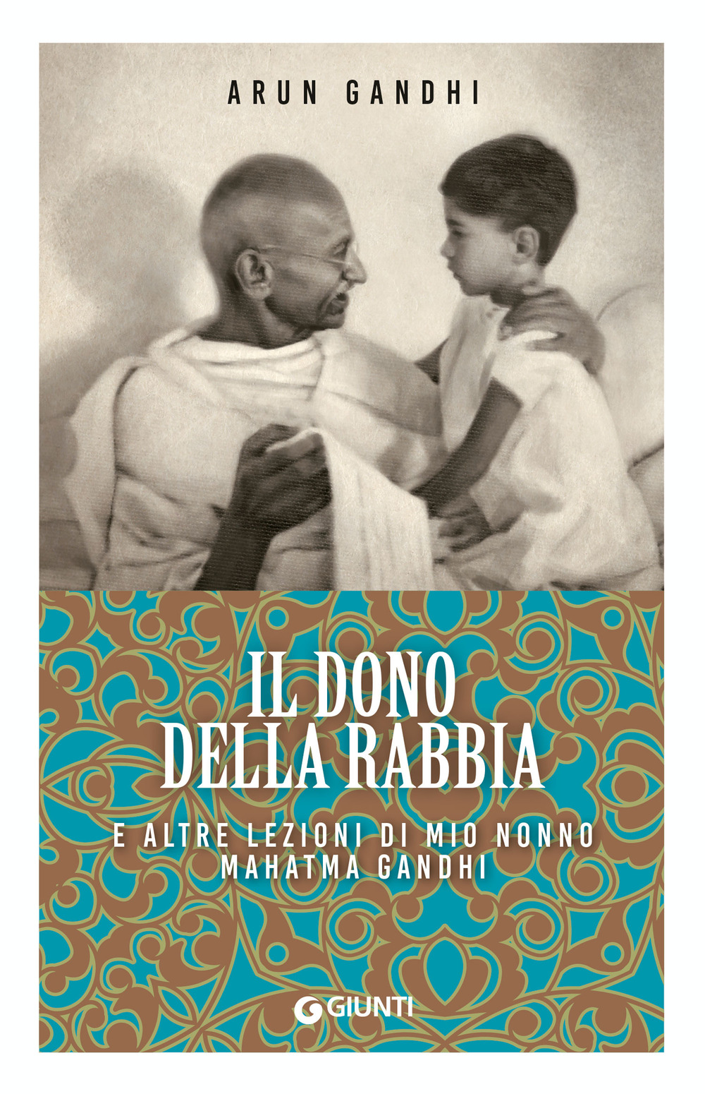 Il dono della rabbia e altre lezioni di mio nonno Mahatma Gandhi