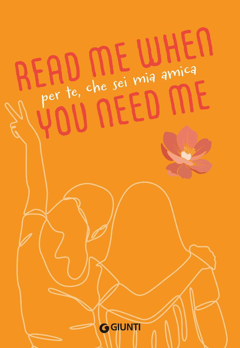 Per te, che sei mia amica. Read me when you need me