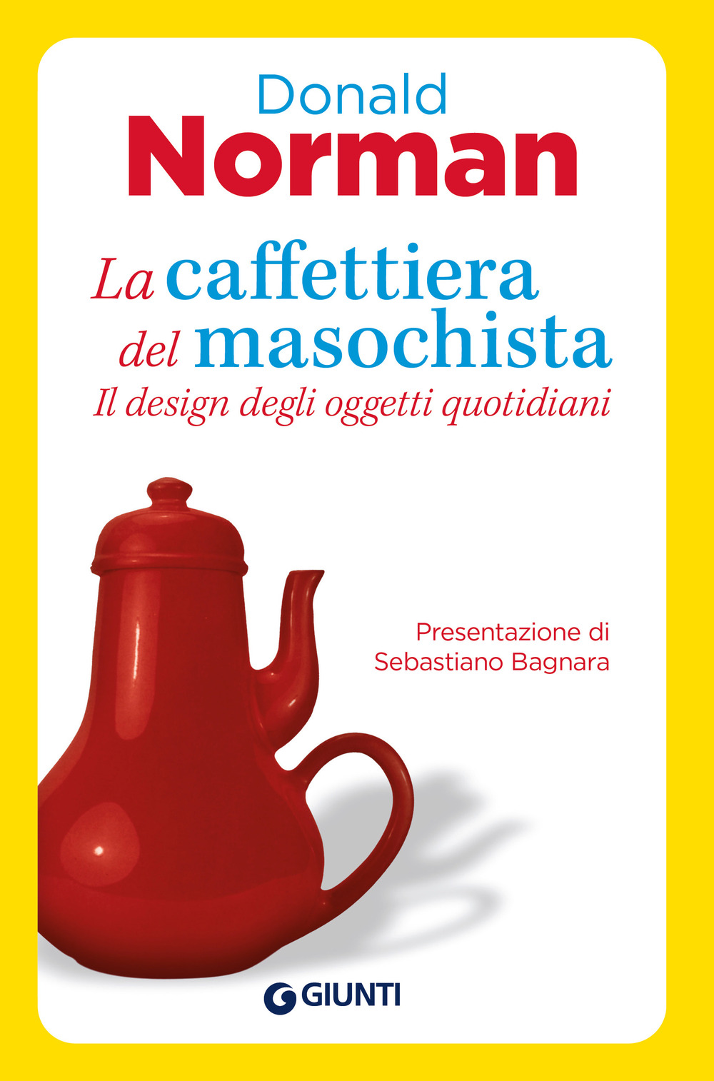 La caffettiera del masochista. Il design degli oggetti quotidiani