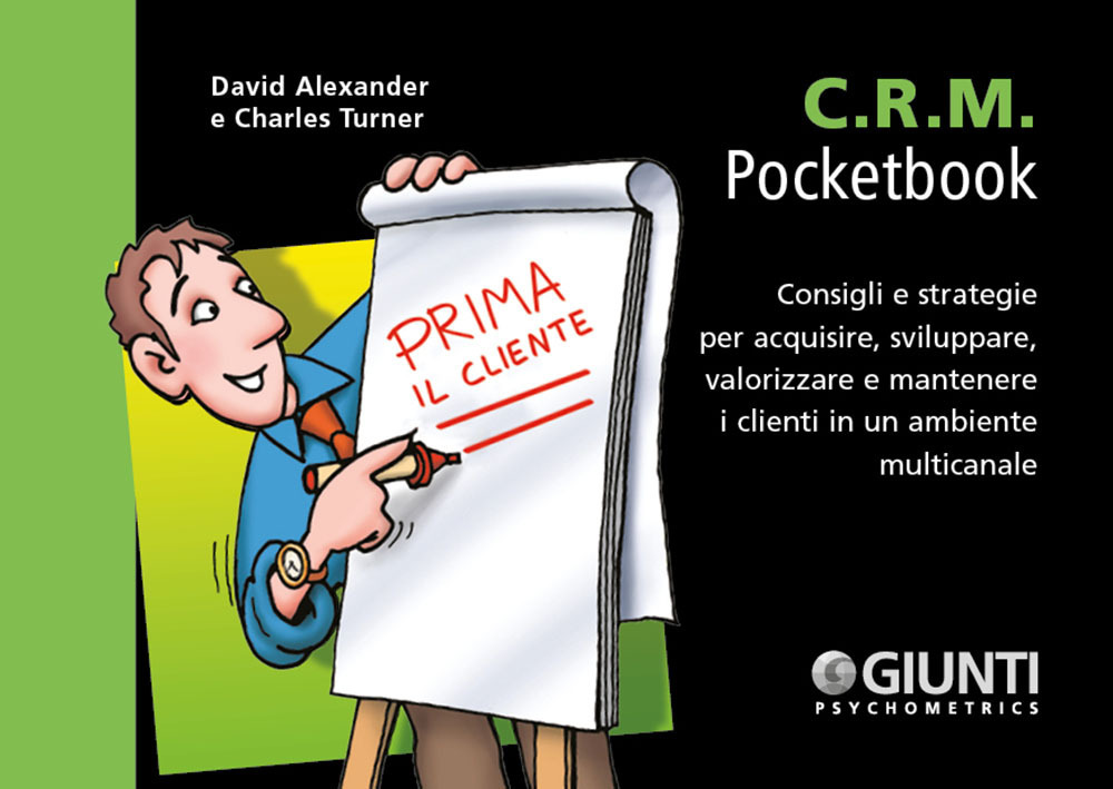 C.R.M. Consigli e strategie per acquisire, sviluppare, valorizzare e mantenere i clienti in un ambiente multicanale