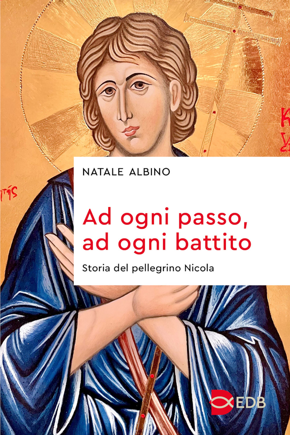 Ad ogni passo, ad ogni battito. Storia del pellegrino Nicola