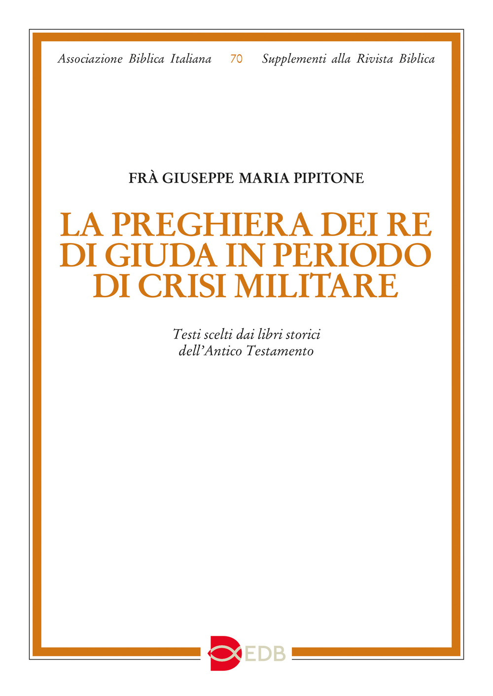 La preghiera dei re di Giuda in periodo di crisi militare. Testi scelti dai libri storici dell'Antico Testamento