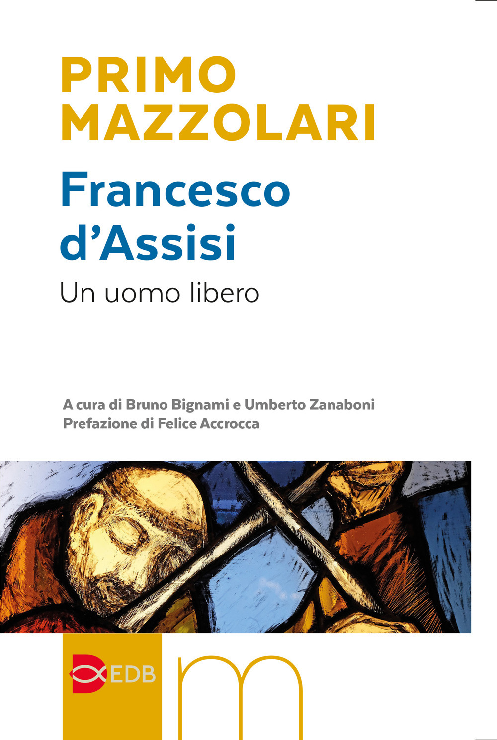 Francesco d'Assisi. Un uomo libero