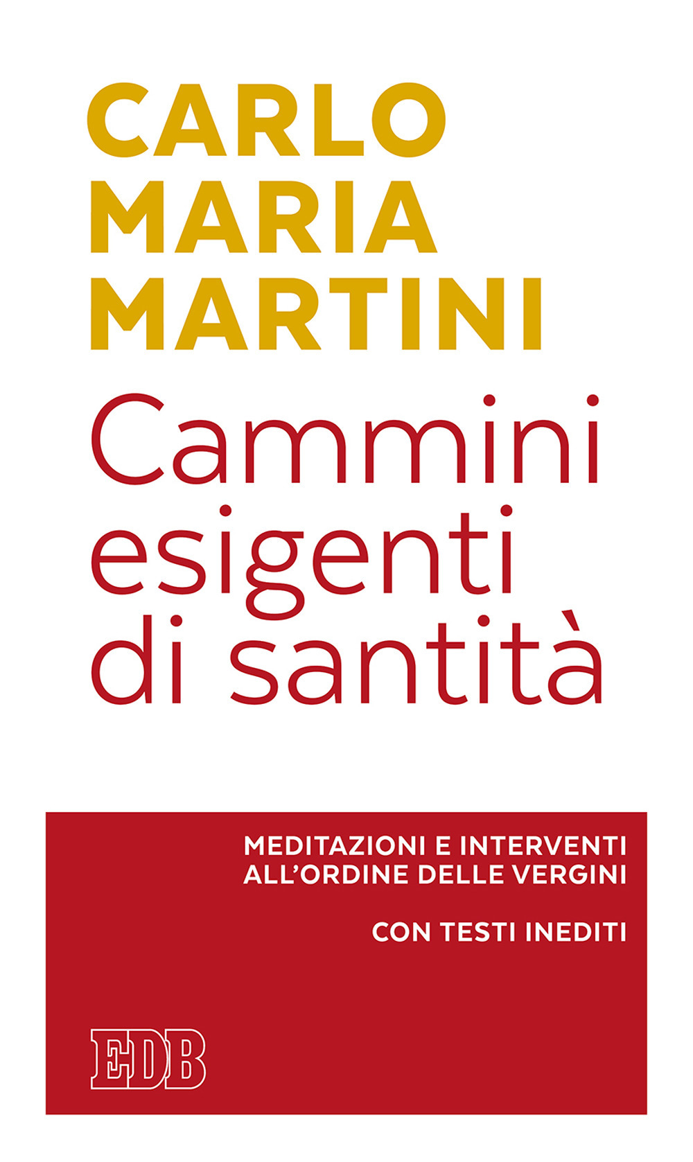 Cammini esigenti di santità. Meditazioni e interventi all'Ordine delle vergini. Con testi inediti