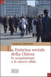 La dottrina sociale della Chiesa. Le acquisizioni e le nuove sfide